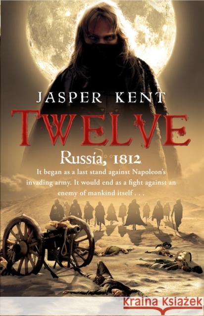 Twelve : (The Danilov Quintet 1) Jasper Kent 9780553819588