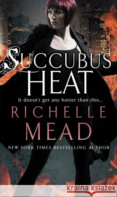 Succubus Heat Richelle Mead 9780553820270 BANTAM BOOKS