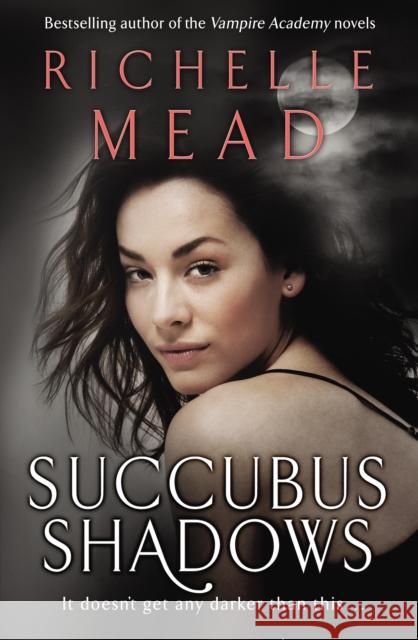 Succubus Shadows : Urban Fantasy Richelle Mead 9780553820317 BANTAM BOOKS