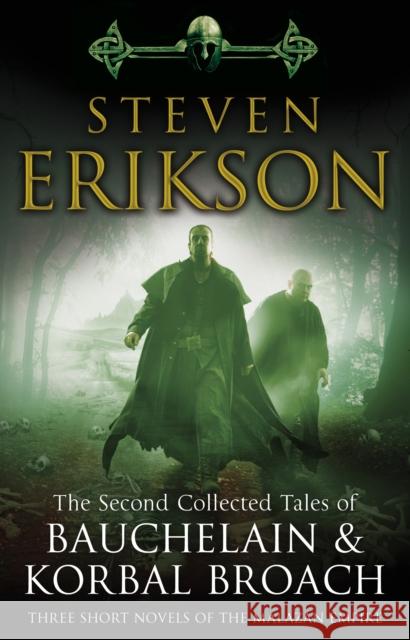 The Second Collected Tales of Bauchelain & Korbal Broach: Three Short Novels of the Malazan Empire Steven Erikson   9780553824384 Transworld Publishers Ltd