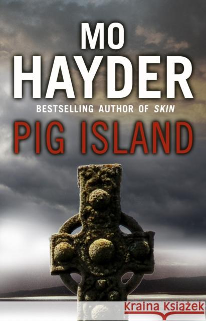 Pig Island: a taut, tense and terrifying thriller from bestselling author Mo Hayder Mo Hayder 9780553824865