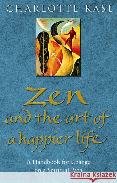 Zen And The Art Of A Happier Life Kasl, Charlotte 9780553825411