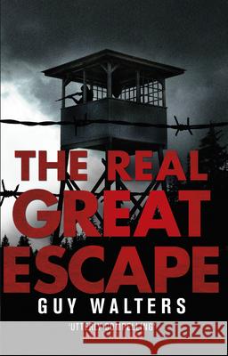 The Real Great Escape Guy Walters   9780553826111 Transworld Publishers Ltd