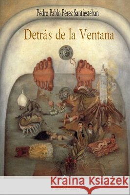 Detras De La Ventana Pedro Pablo Perez Santiesteban 9780557001538