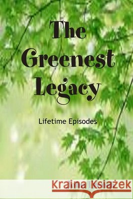 The Greenest Legacy John French 9780557001859 Lulu.com