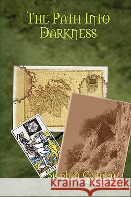 The Path Into Darkness Stephen Coursen 9780557003907