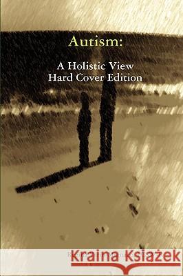 Autism: A Holistic View, Hard Cover Edition LCSW, Regina Varin-Mignano 9780557004218