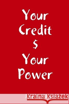 Your Credit $ Your Power Jose A. Alvarez 9780557006076