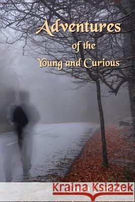 Adventures of the Young and Curious Ceara Comeau 9780557009145