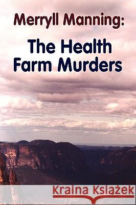 Merryll Manning: The Health Farm Murders John Howard Reid 9780557010066 Lulu.com