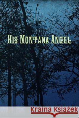 His Montana Angel Lisa Ann Snyder 9780557011063