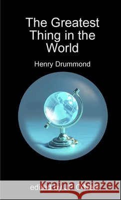 The Greatest Thing in the World Henry Drummond 9780557011384