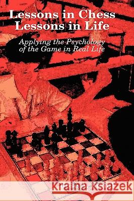 Lessons in Chess, Lessons in Life Jose A. Fadul 9780557011919