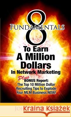 8 Fundamentals That Will Explode Your Network Marketing Business Author John Di Lemme 9780557012510 Lulu.com