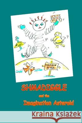 Shmadiggle and the Imagination Asteroid Claudia Carroll 9780557015665 Lulu.com