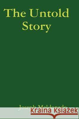 The Untold Story Joseph Maldonado 9780557019472