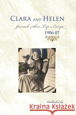 Clara & Helen, Journals of Their Trip to Europe, 1906-07 Donald Little 9780557029747
