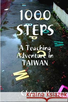 1000 STEPS, An ESL Teaching Adventure in Taiwan Claudia Carroll 9780557031016