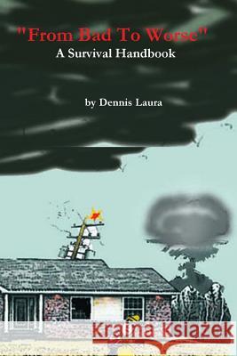 From Bad To Worse Dennis Laura 9780557038411