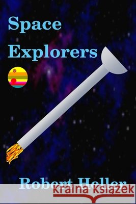Space Explorers Owner Robert Heller 9780557038664
