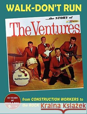 Walk-Don't Run - The Story of The Ventures Del Halterman 9780557040513 Lulu.com