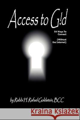 Access to G!d Rabbi H. Rafael Goldstein 9780557043989 Lulu.com