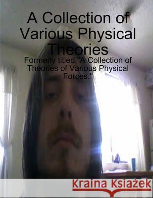 A Collection of Various Physical Theories Nathaniel Durham 9780557051908