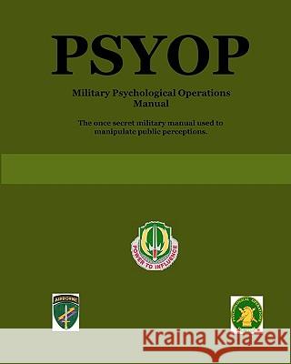 PSYOP - Military Psychological Operations Manual U.S. Army 9780557052561 Lulu.com