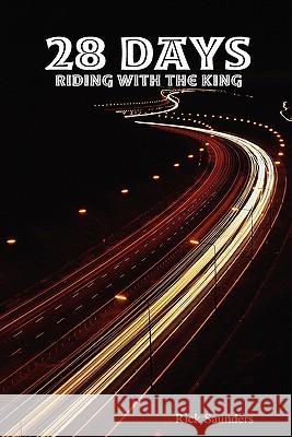 28 Days Riding with the King Rick Saunders 9780557054862 Lulu.com