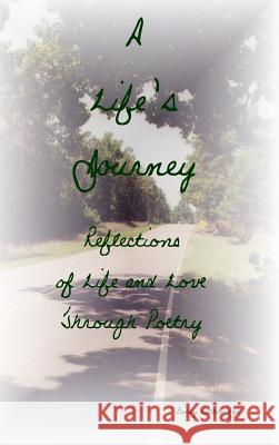 A Life's Journey: Reflections of Life and Love Through Poetry Bobby Lathan Jr 9780557057757