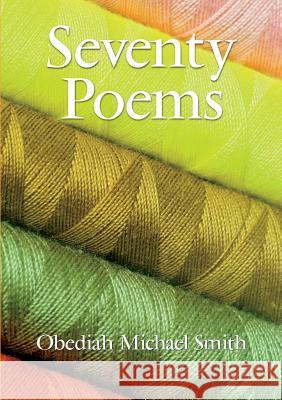 Seventy Poems Obediah Michael Smith 9780557060894