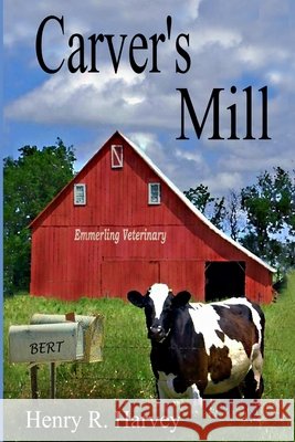Carver's Mill H.R. Harvey 9780557063123 Lulu.com