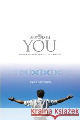 The Unstoppable You John Davidson 9780557063215