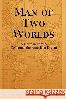 Man of Two Worlds Ray Grasshoff 9780557064632 Lulu.com