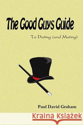 The Good Guys Guide Paul David Graham 9780557067039