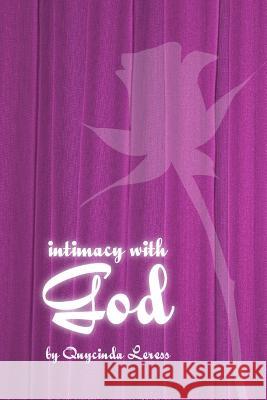 Intimacy with God Biblical Counseling Therapit & Life Design Consultant Quycinda Leress 9780557072163