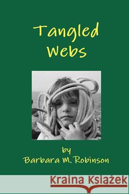 Tangled Webs Barbara M. Robinson 9780557078936