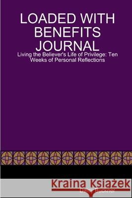 Loaded with Benefits Journal Daisy Buckner 9780557082476