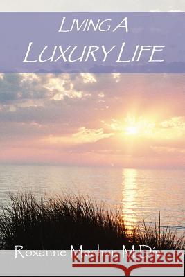 Living a Luxury Life Roxanne Meshar 9780557092864