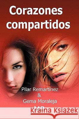 Corazones Compartidos Pilar Remartinez, Gema Moraleja 9780557095643