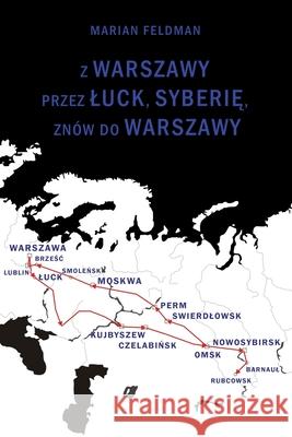 Z Warszawy Przez A Uck, Syberie, Znow Do Warszawy Marian Feldman 9780557098224