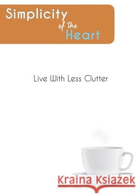 Simplicity of the Heart Robin Liebe 9780557100705
