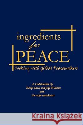 Ingredients for Peace Jody Williams, Emily Goose 9780557101986