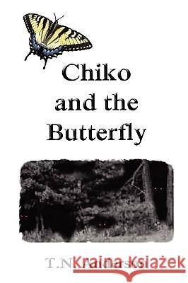 Chiko and the Butterfly T.N. Anderson 9780557103959