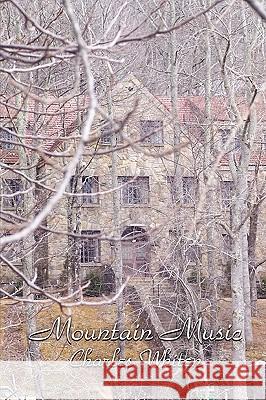 Mountain Music Charles Whiten 9780557109517