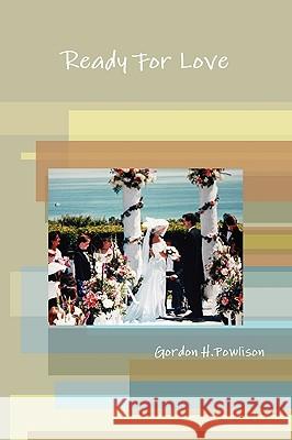 Ready For Love Gordon Powlison 9780557115358 Lulu.com