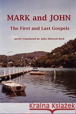 MARK and JOHN The First and Last Gospels John Howard Reid 9780557119219 Lulu.com
