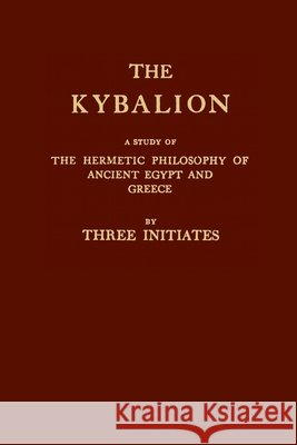 The Kybalion Three Initiates 9780557122493