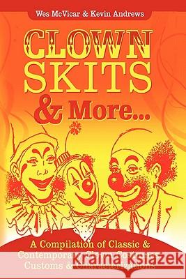 Clown Skits & More... Kevin Andrews, Wes McVicar 9780557126835