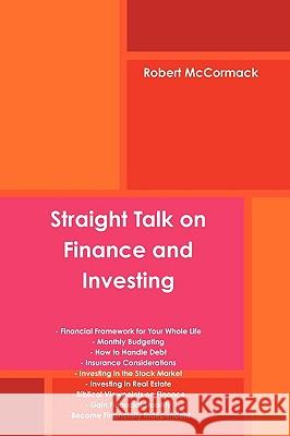 Straight Talk on Finance and Investing Robert McCormack 9780557129027 Lulu.com
